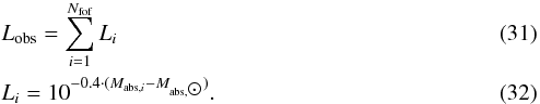 \begin{eqnarray} &&L_{\textrm{obs}}=\sum\limits_{i=1}^{N_{\textrm{fof}}} L_{i} \label{lum_obs} \\ &&L_{i} = 10^{-0.4\cdot (M_{\textrm{abs},i} - M_{\textrm{abs},\astrosun})}. \label{lum_individual} \end{eqnarray}