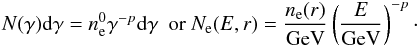 \begin{equation} N(\gamma){\rm d}\gamma=n_{\rm e}^0\gamma^{-p}{\rm d}\gamma~~\mbox{or}~ N_{\rm e}(E, r)=\frac{n_{\rm e}(r)}{{\rm GeV}}\left(\frac{E}{\rm GeV}\right)^{-p}\cdot \label{eq:07} \end{equation}