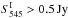 \hbox{$S_{545}^{\rm{I}}>0.5\,\rm{Jy}$}