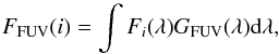 \begin{equation} F_{\rm FUV}(i) =\int F_i(\lambda)G_{\rm FUV}(\lambda){\rm d}\lambda , \label{eq:FG} \end{equation}