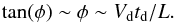 \begin{equation} \tan(\phi) \sim \phi \sim V_{\rm d} t_{\rm d}/L . \end{equation}