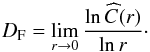 \begin{equation} \label{corr_dim} D_{\rm F} = \lim_{r \rightarrow 0} \frac{\ln \widehat{C}(r)}{\ln r}\cdot \end{equation}