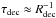 \hbox{$\tau_{\rm dec} \approx R_{\rm dec}^{-1}$}
