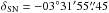 \hbox{$\delta_{\rm SN} = -03\degr 31\arcmin 55\farcs45$}