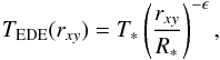 \begin{equation} T_{\rm EDE}(r_{xy}) = T_*\left(\frac{r_{xy}}{R_*}\right)^{-\epsilon}, \end{equation}