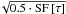 \hbox{$\!\sqrt{0.5\cdot\rm{SF}\,[\tau]}$}