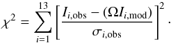 \begin{equation} \chi^{2} = \sum_{i=1}^{13} \left[\frac{I_{i,\rm obs} - (\Omega I_{i,\rm mod})}{\sigma_{i,\rm obs}}\right]^{2}\cdot \end{equation}
