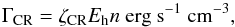 \begin{equation} \Gamma_{\rm CR} = \zeta_{\rm CR} E_{\rm h} n~\rm{erg~s^{-1}~cm^{-3}}, \end{equation}