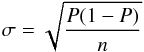 \begin{equation} \sigma = \sqrt{\frac{P(1-P)}{n}} \label{sdbinomial} \end{equation}