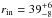 \hbox{$r_{\rm in}= 39^{+6}_{-8}$}