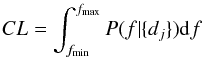\appendix \setcounter{section}{1} \begin{equation} CL=\int_{f_{\rm min}}^{f_{\rm max}} P(f|\{d_j\}){\rm d}f \end{equation}