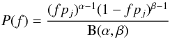 \appendix \setcounter{section}{1} \begin{equation} P(f)=\frac{(fp_j)^{\alpha -1}(1-fp_j)^{\beta -1}}{\mathrm{B(\alpha, \beta)}} \end{equation}