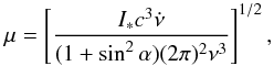 \begin{equation} \mu=\left[\frac{I_* c^3\dot{\nu}}{(1+\sin^2\alpha)(2\pi)^2\nu^3} \right]^{1/2}, \end{equation}
