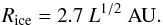 \begin{equation} R_{\text{ice}}= 2.7 ~L^{1/2} ~ \text{AU}. \label{eq:lh} \end{equation}
