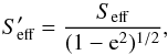 \begin{equation} S'_{\text{eff}} = \frac{S_{\text{eff}}}{(1-{\rm e}^{2})^{1/2}}, \label{eq:flujo} \end{equation}