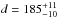 \hbox{$d=185 ^{\rm +11}_{\rm -10}$}