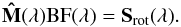 \begin{equation} \bf{\hat{M}}(\lambda) {\rm BF}(\lambda) = S_{\rm rot}(\lambda). \label{ecM} \end{equation}