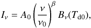 \begin{equation} I_\nu = A_0 \left(\frac{\nu}{\nu_{0}}\right)^{\beta} B_\nu (T_{\rm d0}), \label{mbb_model} \end{equation}