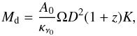 \begin{equation} M_{\rm d} = \frac{A_0}{\kappa_{\nu_0}} \Omega D^2(1+z) K, \label{m_dust} \end{equation}