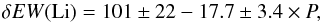 \begin{equation} \delta EW({\rm Li}) = 101\pm22 - 17.7\pm3.4\times P , \end{equation}