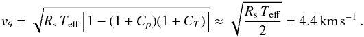 \begin{eqnarray*} v_{\theta}=\sqrt{R_{\mathrm{s}}\,T_{\mathrm{eff}} \left[1-(1+C_{\rho})(1+C_{T})\right]} \approx\sqrt{\frac{R_{\mathrm{s}}\,T_{\mathrm{eff}}}{2}}=4.4\, \mbox{km}\,\mbox{s}^{-1}\,. \end{eqnarray*}