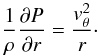 \begin{equation} \label{eq:cp} \frac{1}{\rho}\frac{\partial P}{\partial r}=\frac{v_{\theta}^{2}}{r}\cdot \end{equation}