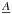 \hbox{$\underline{A}$}