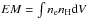 \hbox{$EM = \int n_{\mathrm{e}} n_{\mathrm{H}} \mathrm{d}V$}