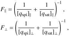 \begin{equation} \label{thermal} \begin{aligned} & F_{\parallel} = \left( \frac{1}{[q_{\mathrm{spi}}]_{\parallel}} + \frac{1}{[q_{\mathrm{sat}}]_{\parallel}} \right)^{-1},\\ & F_{\perp} = \left( \frac{1}{[q_{\mathrm{spi}}]_{\perp}} + \frac{1}{[q_{\mathrm{sat}}]_{\perp}} \right)^{-1}, \end{aligned} \end{equation}