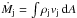 \hbox{$\dot M_{{\rm j}} = \int \rho_{\rm j} v_{\rm j}\,\mathrm{d}A$}
