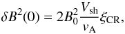 \begin{equation} \delta B^{2}(0)=2 B_{0}^{2}\frac{V_{\rm sh}}{{v}_{\rm A}} \xi_{\rm CR} \label{eq:dbbell} , \end{equation}