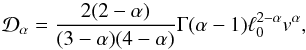 \appendix \setcounter{section}{1} \begin{equation} {\cal D}_{\alpha}=\frac{2(2-\alpha)}{(3-\alpha)(4-\alpha)}\Gamma(\alpha-1) \ell_0^{2-\alpha} v^{\alpha}, \label{Diff_alpha} \end{equation}