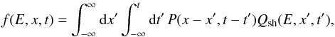 \appendix \setcounter{section}{1} \begin{equation} f(E,x,t)=\int_{-\infty}^{\infty} {\rm d}x' \int_{-\infty}^t {\rm d}t'\, P(x-x',t-t') Q_{\rm sh}(E,x',t') \label{eqdensprop} , \end{equation}