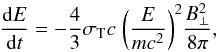 \begin{equation} \frac{{\rm d}E}{{\rm d}t}=-\frac{4}{3}\sigma_{\rm T} c \;\biggl(\frac{E}{mc^2}\biggr)^2 \frac{B_\perp^2}{8\pi}, \label{synchrotron} \end{equation}