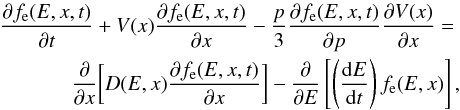 \begin{eqnarray} \frac{\partial f_{\rm e}(E,x,t)}{\partial t}+V(x)\frac{\partial f_{\rm e}(E,x,t)}{\partial x}-\frac{p}{3}\frac{\partial f_{\rm e}(E,x,t)}{\partial p}\frac{\partial V(x)}{\partial x}=\nonumber \\ \frac{\partial}{\partial x}\biggl[D(E,x)\frac{\partial f_{\rm e}(E,x,t)}{\partial x}\biggr]-\frac{\partial}{\partial E} \left[\left(\frac{{\rm d}E}{{\rm d}t}\right) f_{\rm e}(E,x)\right] ,\label{transport} \end{eqnarray}