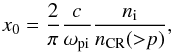 \begin{equation} x_0=\frac{2}{\pi} \frac{c}{\omega_{\rm pi}} \frac{n_{\rm i}}{n_{\rm CR}({>}p)} \label{eq:x0} , \end{equation}