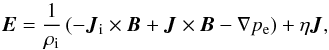 \begin{equation} \vec{E} = \frac{1}{\rho_\mathrm{i}} \left( -\vec{J}_\mathrm{i} \times \vec{B} + \vec{J} \times \vec{B} - \nabla p_\mathrm{e} \right) + \eta \vec{J}, \label{eq:ohm} \end{equation}