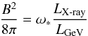\begin{equation} \frac{B^2}{8\pi}=\omega_{*}\frac{L_{\text{X-ray}}}{L_{\rm GeV}} \end{equation}