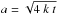 \hbox{$a=\sqrt{4~k~t}$}
