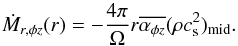 \begin{equation} \dot{M}_{r,\phi z}(r) = - \frac{4\pi}{\Omega}r\overline{\alpha_{\phi z}}(\rho c_{\rm s}^2)_{\rm mid}. \label{eq:Mrpzdef} \end{equation}