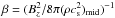 \hbox{$\beta = (B_z^2/8\pi(\rho c_{\rm s}^2)_{\rm mid})^{-1}$}