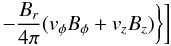\appendix \setcounter{section}{2} \begin{eqnarray*} \left.\left.\quad - \frac{B_r}{4\pi}(v_{\phi}B_{\phi}+v_z B_z)\right\}\right] \end{eqnarray*}