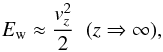 \appendix \setcounter{section}{2} \begin{equation} E_{\rm w} \approx \frac{v_z^2}{2} \;\; ({z\Rightarrow \infty}), \label{eq:Edwinfty} \end{equation}