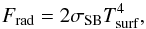 \begin{equation} F_{\rm rad} = 2\sigma_{\rm SB}T_{\rm surf}^4, \label{eq:SB} \end{equation}