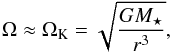 \begin{equation} \Omega \approx \Omega_{\rm K} = \sqrt{\frac{G M_{\star}}{r^{3}}}, \label{eq:Keprot} \end{equation}