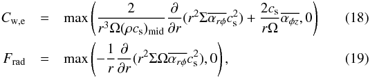 \begin{eqnarray} C_{\rm w,e} &=& \max\left(\frac{2}{r^3\Omega(\rho c_{\rm s})_{\rm mid}} \frac{\partial}{\partial r}(r^2 \Sigma\overline{\alpha_{r\phi}}c_{\rm s}^2) + \frac{2c_{\rm s}}{r\Omega}\overline{\alpha_{\phi z}},0\right) \label{eq:DWlossCw} \\ F_{\rm rad} &=& \max\left(-\frac{1}{r}\frac{\partial}{\partial r} (r^2 \Sigma\Omega\overline{\alpha_{r\phi}}c_{\rm s}^2),0\right), \label{eq:DWlossFrad} \end{eqnarray}