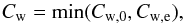 \begin{equation} C_{\rm w} = \min(C_{\rm w,0},C_{\rm w,e}), \label{eq:Cwe,0} \end{equation}