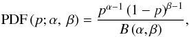 \begin{equation} {\rm PDF}\left(p;\alpha, ~\beta\right)=\frac{p^{\alpha -1} \left( 1-p\right)^{\beta -1}}{B\left(\alpha, \beta\right)}, \end{equation}