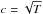 \hbox{$c = \sqrt{T}$}