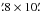 \hbox{$\farcm8\times10\farcm$}